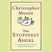 The Stupidest Angel: A Heartwarming Tale of Christmas Terror | [Christopher Moore]