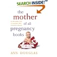 The Mother of All Pregnancy Books: An All-Canadian Guide to Conception, Birth & Everything in Between