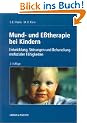 Mund- und Esstherapie bei Kindern: Entwicklung, St�rungen und Behandlung orofazialer F�higkeiten