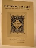 Technology and art : the birth and early years of photography : the proceedings of the Royal Photographic Historical Group conference 1-3 September 1989
