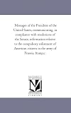 Messages of the President of the United States, communicating, in compliance with resolutions of the Senate, information relative to the compulsory enlistment ... citizens in the army of Prussia, &c.