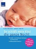 So schl&auml;ft mein Kind die ganze Nacht: Sanfte Einschlafrituale f&uuml;r Babys und Kleinkinder Millionenfach bew&auml;hrt: Sanfte Einschlafrituale f&uuml;r Babys und .. - Die erfolgreiche Dr - Brazelton-Methode - T.Berry Brazelton, Joshua D. Sparrow
