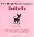 The High Maintenance Bitch (Owner's Manual): It's Not About Being a Dog, It's About Being a Bitch