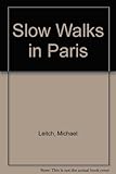 Slow walks in Paris : a visitor's companion