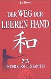 Der Weg der leeren Hand: Zen in der Kunst des Kampfes