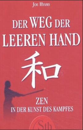 Der Weg der leeren Hand: Zen in der Kunst des Kampfes