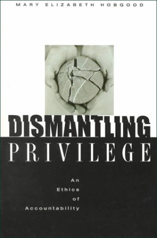 Dismantling Privilege: An Ethics of Accountability