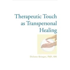 Therapeutic Touch as Transpersonal Healing