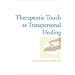 Therapeutic Touch as Transpersonal Healing