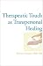 Therapeutic Touch as Transpersonal Healing