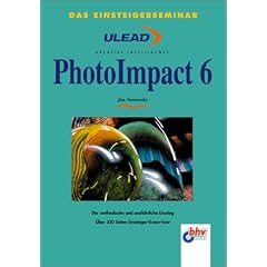 Das Einsteigerseminar Ulead PhotoImpact 6