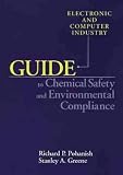 Electronic and Computer Industry Guide to Chemical Safety and Environmental Compliance (Wiley-VNR Industry Guide)