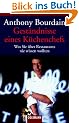 Gest�ndnisse eines K�chenchefs: Was Sie �ber Restaurants nie wissen wollten