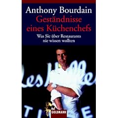 Gest�ndnisse eines K�chenchefs: Was Sie �ber Restaurants nie wissen wollten