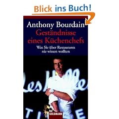 Gest�ndnisse eines K�chenchefs: Was Sie �ber Restaurants nie wissen wollten