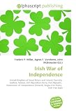 Irish War of Independence: United Kingdom of Great Britain and Ireland, Guerrilla warfare, Ireland, Irish Republican Army, Irish Republic, Declaration ... Anglo-Irish Treaty, Irish Free State