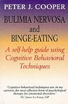 Bulimia Nervosa and Binge-eating: A Guide to Recovery (Robinson Family Health Series)