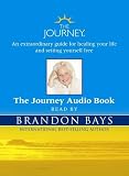 The Journey: An Extraordinary Guide for Healing Your Life and Setting Yourself Free