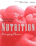 Study Guide to accompany Nutrition: Everyday Choices