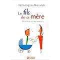 Le fils de sa m�re : De la force du lien m�re-fils