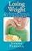 Losing Weight: The Kickstart Guide to Help Your Teen or Child Lose Weight Safely