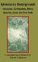 Adventures Underground: Volcanoes, Earthquakes, Mines, Quarries, Caves and Peat Beds