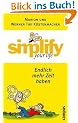 simplify your life - Endlich mehr Zeit haben