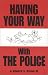 Having Your Way With the Police