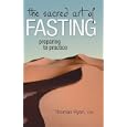 The Sacred Art Of Fasting (Preparing to Practice) by Thomas Ryan