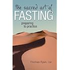 Click here to buy The Sacred Art Of Fasting (Preparing to Practice) by  Thomas Ryan.