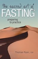 The Sacred Art Of Fasting (Preparing to Practice)