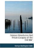 Famous Adventures And Prison Escapes of the Civil War (Large Print Edition)
