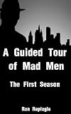 A Guided Tour of Mad Men: The First Season