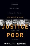 Justice for the Poor Participants Guide with DVD: Love God.  Serve People.  Change the World.