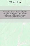 Principles of cost. Address by Mr. J.W. McCall, Gibosn City, Illinois, delivered at National canners convention, Milwaukee, 1911