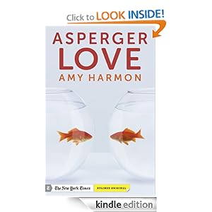 Asperger Love: Searching for Romance When You're Not Wired to Connect Amy Harmon