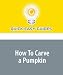 How To Carve a Pumpkin