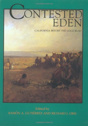 Contested Eden: California Before the Gold Rush (California History Sesquicentennial Series)