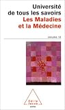 Universit� de tous les savoirs, volume 10 : Les Maladies et la M�decine