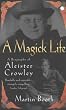 A Magick Life: The Life of Aleister Crowley