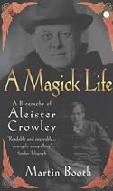 A Magick Life: The Life of Aleister Crowley