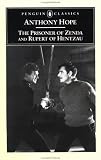 The Prisoner of Zenda and Rupert of Hentzau (Penguin Classics)