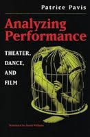 Analyzing Performance: Theater, Dance, and Film