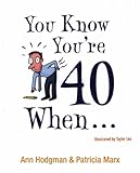 You know you're 40 when -