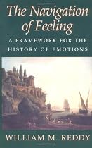The Navigation of Feeling: A Framework for the History of Emotions