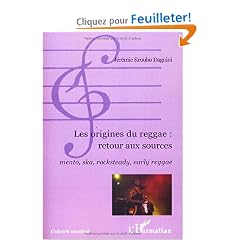 Les origines du reggae : Retour aux sources. Mento, ska, rocksteady, early reggae.