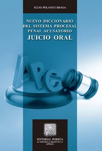 Nuevo diccionario del sistema procesal penal acusatorio: Juicio oral (Biblioteca Jurídica Porrúa) (Spanish Edition)