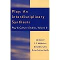 Play: An Interdisciplinary Synthesis (Play & Culture Studies)