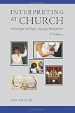 Interpreting at Church: A Paradigm for Sign Language Interpreters, 3rd Edition