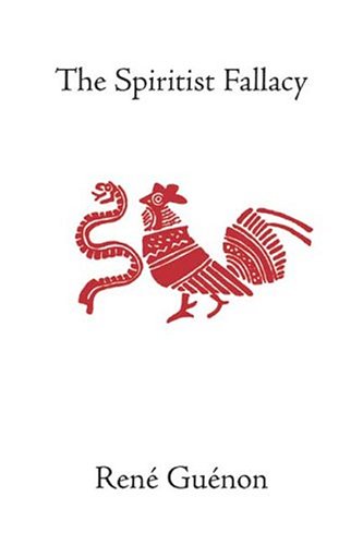 The Spiritist Fallacy (Collected Works of Rene Guenon)
